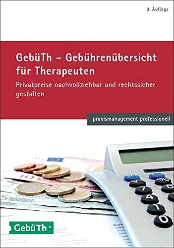 GebüTh - Gebührenübersicht für Therapeuten: Privatpreise nachvollziehbar und rechtssicher gestalten (praxismanagement professionell)