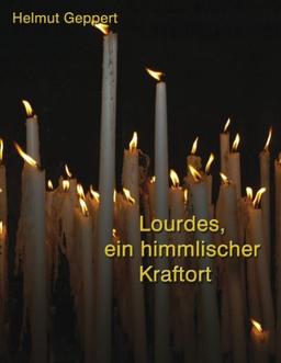 Lourdes, ein himmlischer Kraftort