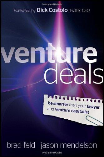 Venture Deals: Be Smarter Than Your Lawyer and Venture Capitalist