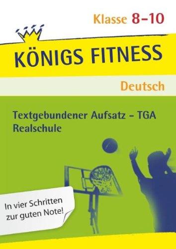 Textgebundener Aufsatz - TGA Realschule: Reportagen, Kommentare, Glossen, Satiren, Kurzgeschichten und Romane + Aufgaben mit Lösungen. Deutsch Klasse 8-10