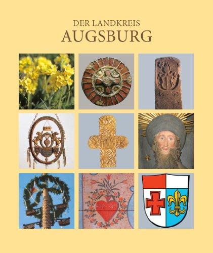 Der Landkreis Augsburg: Natur, Geschichte, Kunst und Kultur