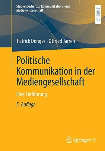 Politische Kommunikation in der Mediengesellschaft: Eine Einführung (Studienbücher zur Kommunikations- und Medienwissenschaft)