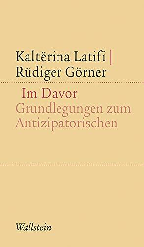 Im Davor: Grundlegungen zum Antizipatorischen (Kleine Schriften zur literarischen Ästhetik und Hermeneutik)