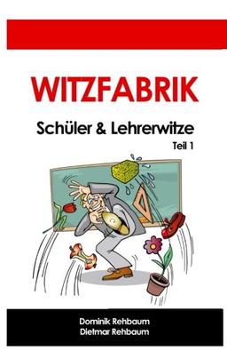 Witzfabrik - Schülerwitze und Lehrerwitze | Witzebuch | Witze | Lehrersprüche | Schüler-Witze | Lehrer-Witze