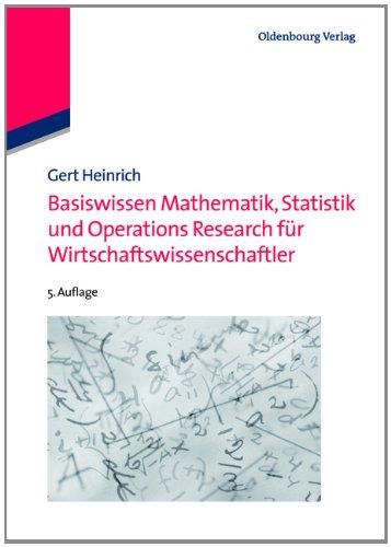 Basiswissen Mathematik, Statistik und Operations Research für Wirtschaftswissenschaftler