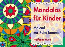 Mandalas für Kinder. Malend zur Ruhe kommen