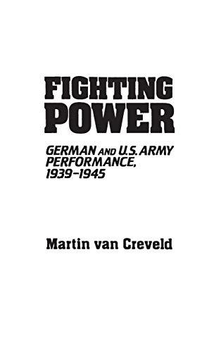 Fighting Power: German and U.S. Army Performance, 1939-1945 (Contributions in Military Studies)