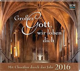 Großer Gott, wir loben dich - Mit Chorälen durch das Jahr 2016