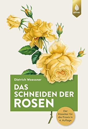 Das Schneiden der Rosen: Der Klassiker für die Praxis in 4. Auflage