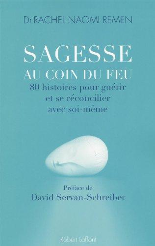 Sagesse au coin du feu : 80 histoires pour guérir et se réconcilier avec soi-même