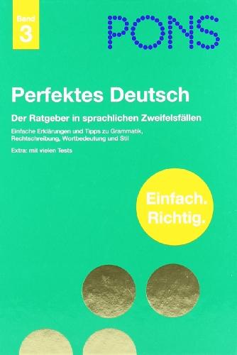 PONS Perfektes Deutsch: Ratgeber für richtiges und gutes Deutsch. Stilwörterbuch