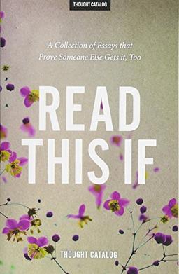 Read This If: A Collection of Essays that Prove Someone Else Gets it, Too