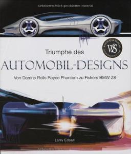 Triumphe des Automobil-Designs: Von Darris Rolls Royce Phantom zu Fiskers BMW Z8 (Sachbuch)