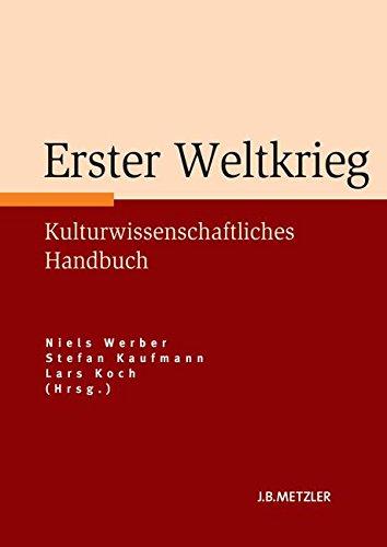 Erster Weltkrieg: Kulturwissenschaftliches Handbuch