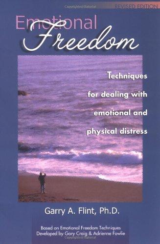 Emotional Freedom: Techniques for Dealing with Emotional and Physical Distress