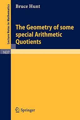 The Geometry of some special Arithmetic Quotients (Lecture Notes in Mathematics, 1637, Band 1637)