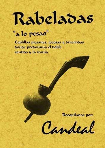 Rabeladas, "a lo pesao" : coplillas picantes, jocosas y divertidas donde predomina el doble sentido y la ironía