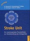 Stroke Unit: Ein interdisziplinärer Praxisleitfaden zur Akutbehandlung des Schlaganfalls