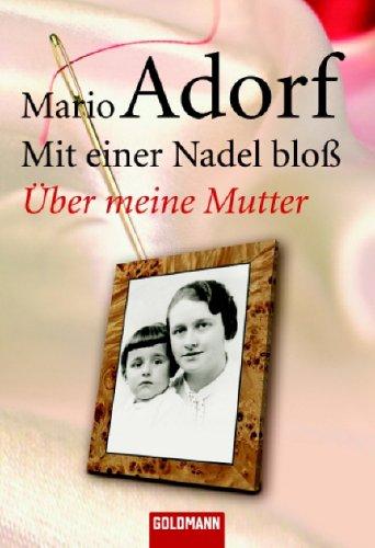 Mit einer Nadel bloß: Über meine Mutter