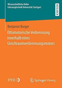 Ottomotorische Verbrennung innerhalb eines Gleichraumverbrennungsmotors (Wissenschaftliche Reihe Fahrzeugtechnik Universität Stuttgart)