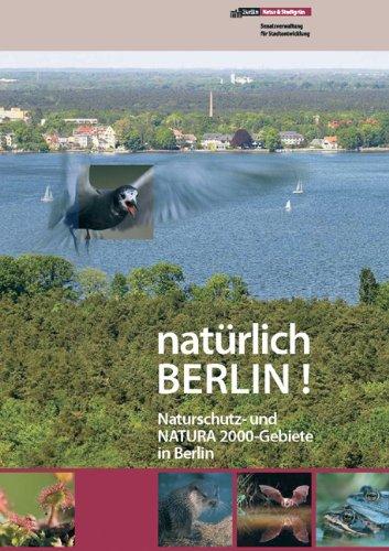 natürlich Berlin!: Naturschutz- und NATURA 2000-Gebiete in Berlin