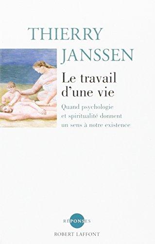 Le travail d'une vie : quand psychologie et spiritualité donnent un sens à notre existence