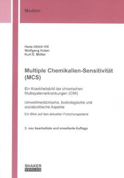 Multiple Chemikalien-Sensitivität (MCS) - Ein Krankheitsbild der chronischen Multisystemerkrankungen (CMI): Umweltmedizinische, toxikologische und ... - Ein Blick auf den aktuellen Forschungsstand