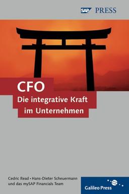 CFO - Die integrative Kraft im Unternehmen: Erfolgreiches Handeln in Krisenzeiten (SAP PRESS)