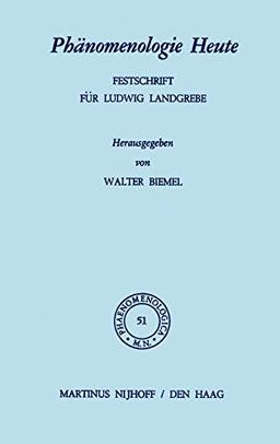 Phaenomenologica Band 51: Phänomenologie Heute: Festschrift für Ludwig Landgrebe