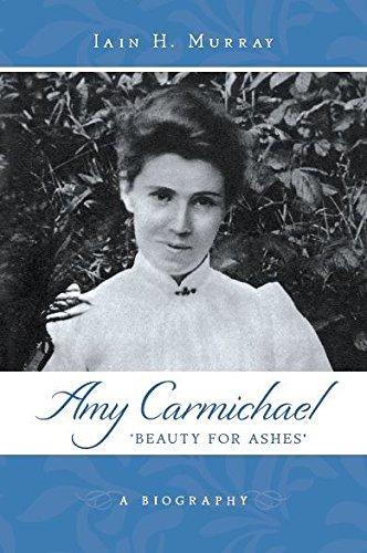 Amy Carmichael: Beauty for Ashes