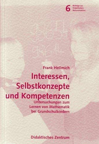 Interessen, Selbstkonzepte und Kompetenzen. Untersuchungen zum Lernen von Mathematik bei Grundschulkindern