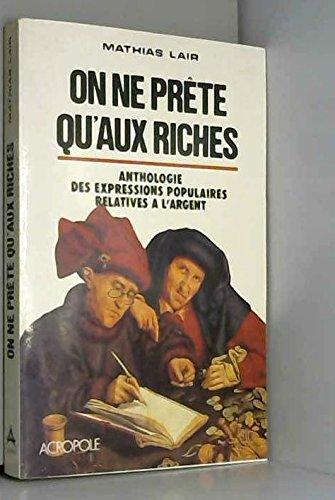 On ne prête qu'aux riches : anthologie des expressions populaires relatives à l'argent...