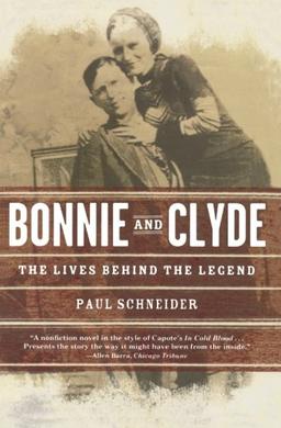 Bonnie and Clyde: The Lives Behind the Legend