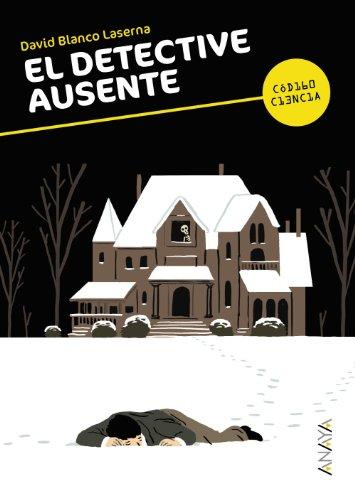 El detective ausente (LITERATURA JUVENIL - Código Ciencia)