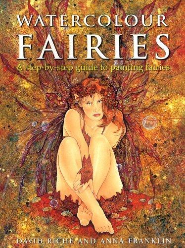 Watercolour Fairies: A Step-by-step Guide to Creating the Fairy World