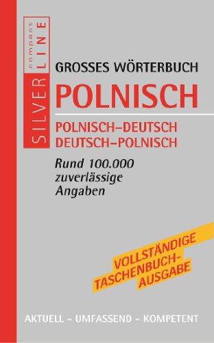 Wörterbuch Polnisch: Polnisch - Deutsch / Deutsch - Polnisch. Rund 100.000 Angaben. Compact SilverLine: Polnisch - Deutsch. Deutsch - Polnisch / Rund 100.000 zuverlässige Angaben