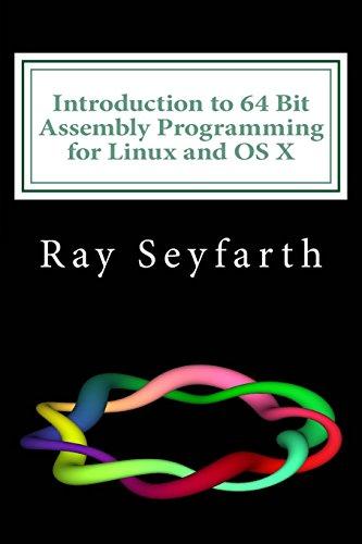 Introduction to 64 Bit Assembly Programming for Linux and OS X: Third Edition - for Linux and OS X