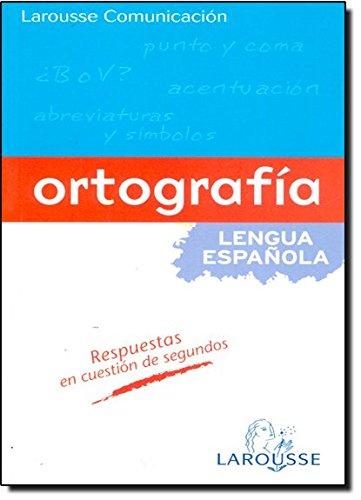 Ortografía (Larousse - Lengua Española - Manuales Prácticos)