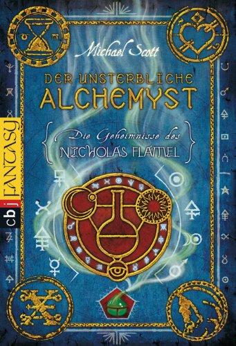 Die Geheimnisse des Nicholas Flamel - Der unsterbliche Alchemyst: Band 1