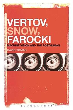 Vertov, Snow, Farocki: Machine Vision and the Posthuman