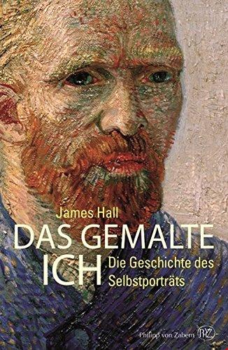 Das gemalte Ich: Die Geschichte des Selbstporträts