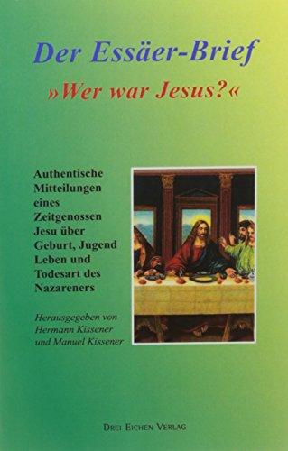 Der Essäer-Brief: Wer war Jesus?