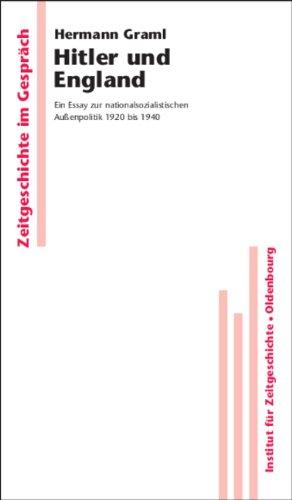 Hitler und England: Ein Essay zur nationalsozialistischen Außenpolitik 1920 bis 1940