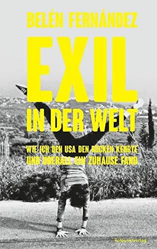 Exil in der Welt: Wie ich den USA den Rücken kehrte und überall ein Zuhause fand