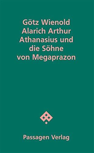 Alarich Arthur Athanasius und die Söhne von Megaprazon (Passagen Literatur)