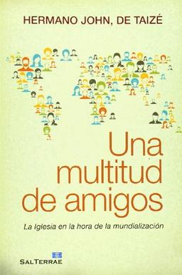 Una multitud de amigos : la Iglesia en la hora de la mundialización (Servidores y Testigos, Band 134)