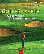 Golf-Rezepte. 72 schwierige Situationen meistern