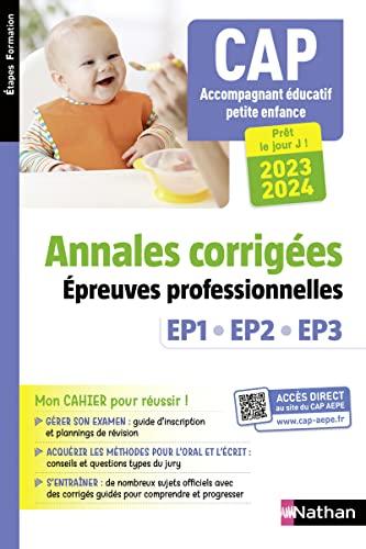 CAP accompagnant éducatif petite enfance, annales corrigées : épreuves professionnelles EP1, EP2, EP3 : 2023-2024