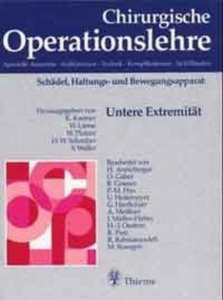 Chirurgische Operationslehre. Spezielle Anatomie, Indikationen, Technik, Komplikationen: Chirurgische Operationslehre, 10 Bde. in 12 Tl.-Bdn. u. 1 Erg.-Bd., Bd.10/1, Untere Extremität