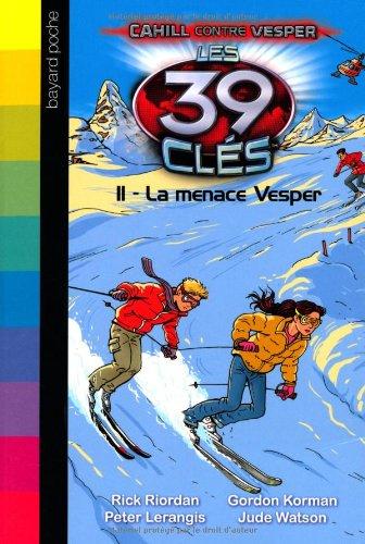 Les 39 clés : Cahill contre Vesper. Vol. 11. La menace Vesper